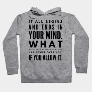 It all begins and ends in your mind Hoodie